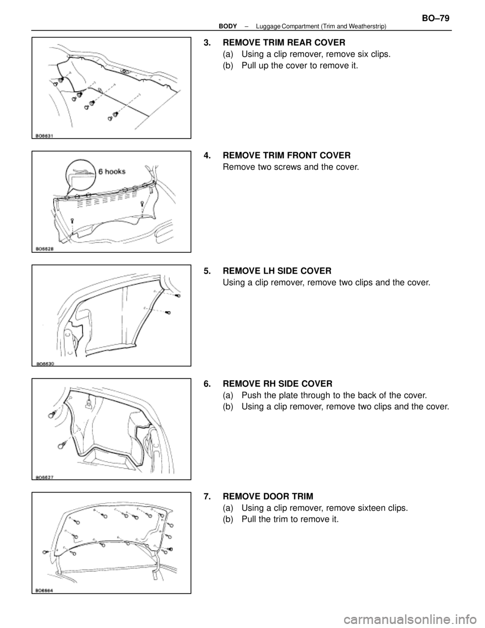 LEXUS SC400 1991  Service Repair Manual 
3.  REMOVE TRIM REAR COVER(a)  Using a clip remover, remove six clips.
(b)  Pull up the cover to remove it.
4.  REMOVE TRIM FRONT COVER Remove two screws and the cover.
5.  REMOVE LH SIDE COVER Using