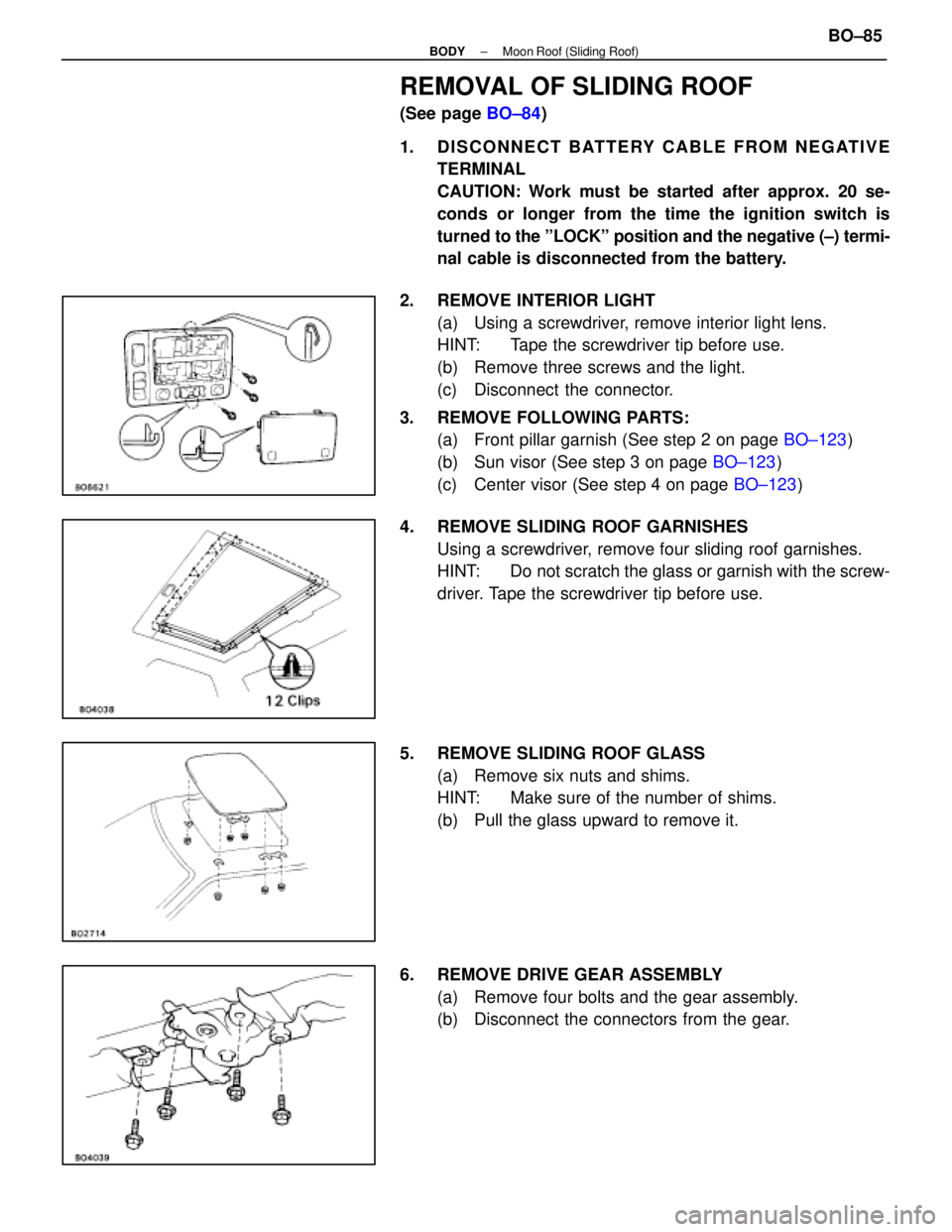 LEXUS SC400 1991 Service Repair Manual
REMOVAL OF SLIDING ROOF
(See page BO±84)
1. DISCONNECT BATTERY CABLE FROM NEGATIVE TERMINAL
CAUTION: Work must be started after approx. 20 se-
conds or longer from the time the ignition switch is
t LEXUS SC400 1991 Service Repair Manual
REMOVAL OF SLIDING ROOF
(See page BO±84)
1. DISCONNECT BATTERY CABLE FROM NEGATIVE TERMINAL
CAUTION: Work must be started after approx. 20 se-
conds or longer from the time the ignition switch is
t
