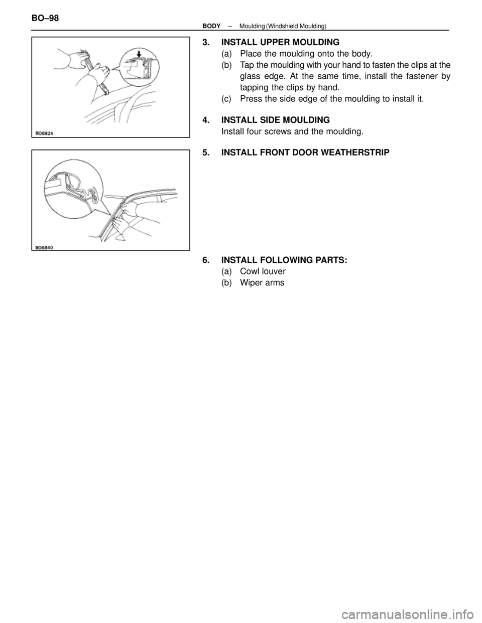 LEXUS SC400 1991  Service Repair Manual 
3.  INSTALL UPPER MOULDING(a)  Place the moulding onto the body.
(b) Tap  the moulding with your hand to fasten the clips at the
glass edge. At the same time, install the fastener by
tapping  the cli