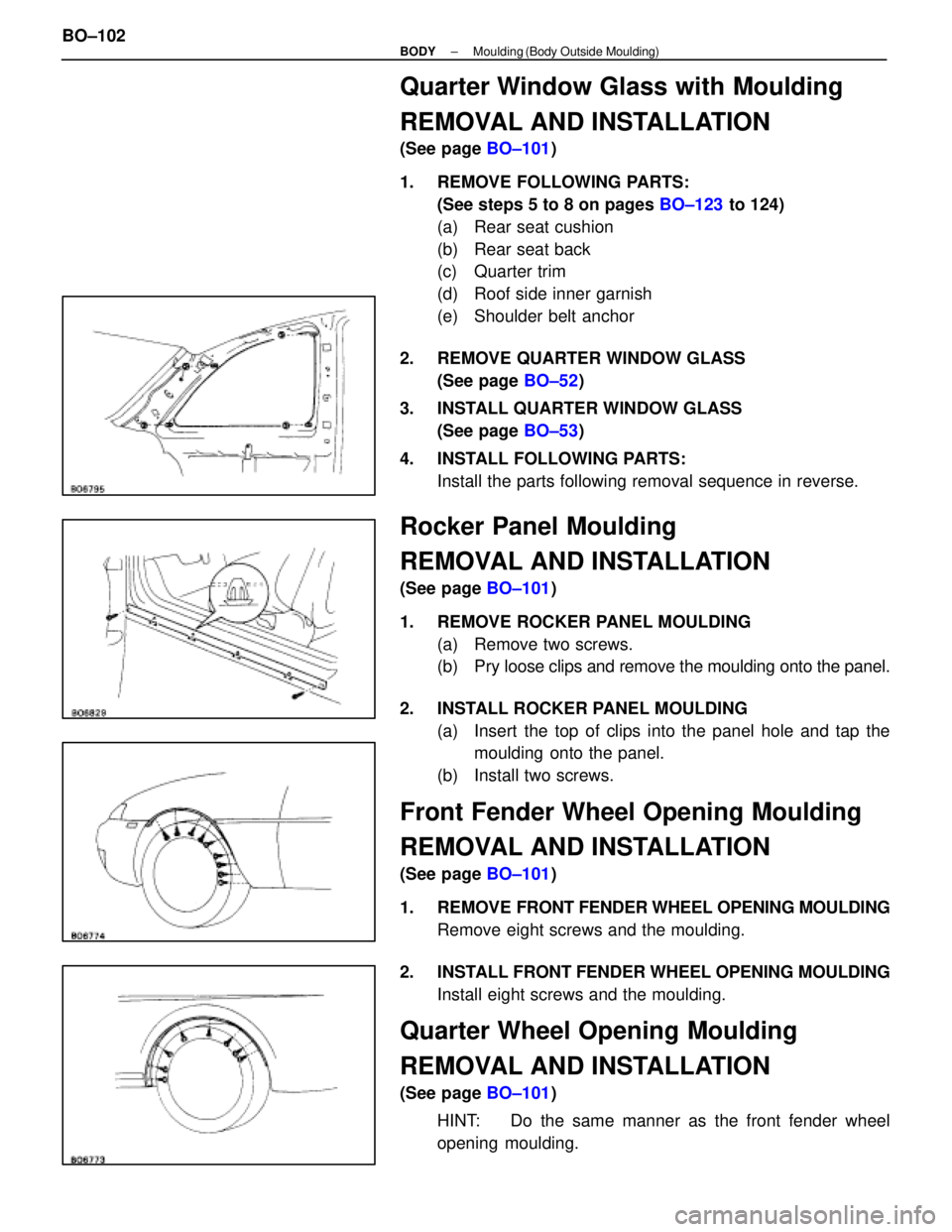 LEXUS SC400 1991 Service Repair Manual
Quarter Window Glass with Moulding
REMOVAL AND INSTALLATION
(See page BO±101)
1. REMOVE FOLLOWING PARTS: (See steps 5 to 8 on pages BO±123 to 124)
(a) Rear seat cushion
(b) Rear seat back
(c) Q LEXUS SC400 1991 Service Repair Manual
Quarter Window Glass with Moulding
REMOVAL AND INSTALLATION
(See page BO±101)
1. REMOVE FOLLOWING PARTS: (See steps 5 to 8 on pages BO±123 to 124)
(a) Rear seat cushion
(b) Rear seat back
(c) Q