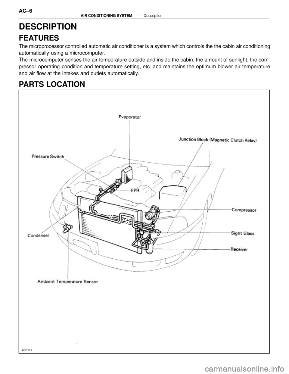LEXUS SC400 1991  Service Repair Manual 
DESCRIPTION
FEATURES
The microprocessor controlled automatic air conditioner is a system whic\
h controls the the cabin air conditioning
automatically  using a microcomputer.
The microcomputer senses