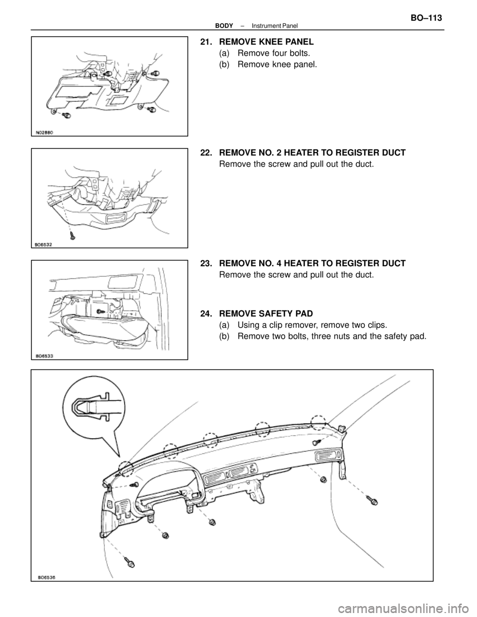 LEXUS SC400 1991  Service Repair Manual 
21.  REMOVE KNEE PANEL(a)  Remove four bolts.
(b)  Remove knee panel.
22.  REMOVE NO. 2 HEATER TO REGISTER DUCT Remove the screw and pull out the duct.
23.  REMOVE NO. 4 HEATER TO REGISTER DUCT Remov