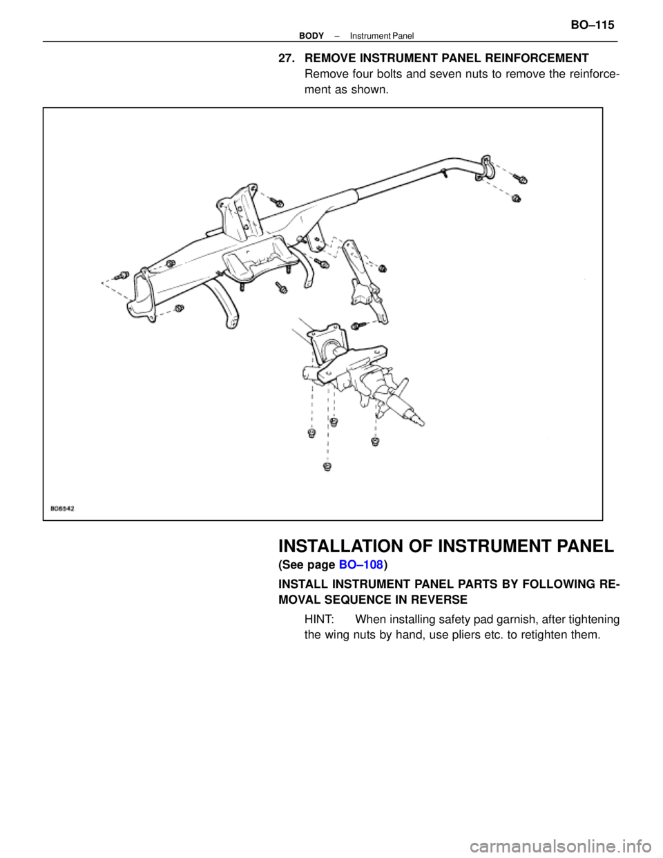 LEXUS SC400 1991  Service Repair Manual 
27.  REMOVE INSTRUMENT PANEL REINFORCEMENTRemove four bolts and seven nuts to remove the reinforce-
ment as shown.
INSTALLATION OF INSTRUMENT PANEL
(See page  BO±108)
INSTALL INSTRUMENT PANEL PARTS 
