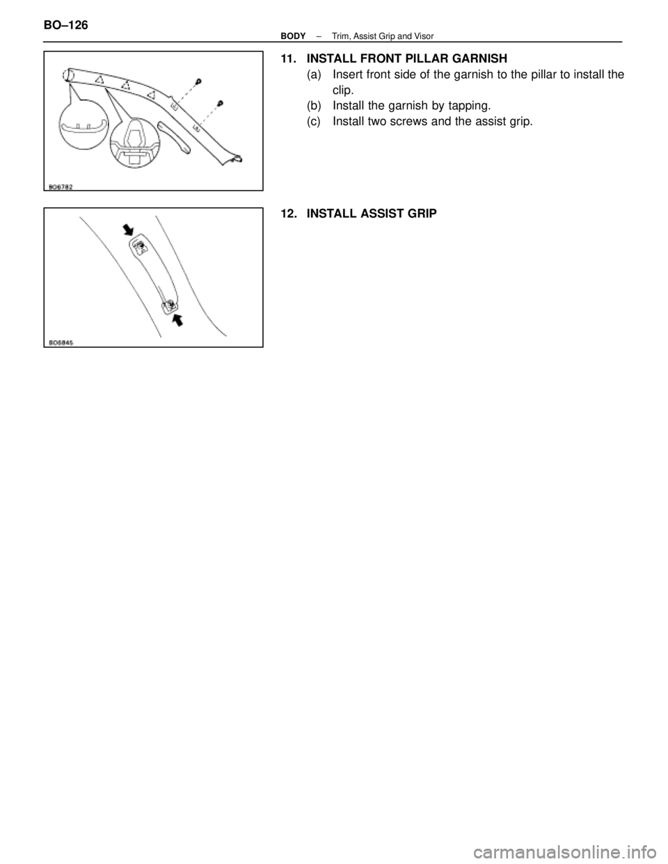 LEXUS SC400 1991  Service Repair Manual 
11.  INSTALL FRONT PILLAR GARNISH(a)  Insert front side of the garnish to the pillar to install theclip.
(b)  Install the garnish by tapping.
(c)  Install two screws and the assist grip.
12.  INSTALL