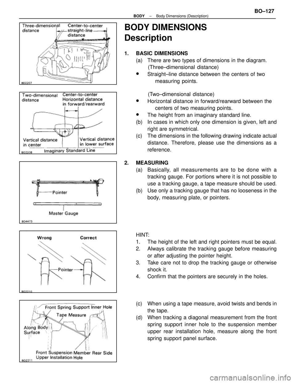 LEXUS SC400 1991 Service Repair Manual
BODY DIMENSIONS
Description
1. BASIC DIMENSIONS(a) There are two types of dimensions in the diagram. (Three±dimensional distance)
wStraight±line distance between the centers of two
measuring point LEXUS SC400 1991 Service Repair Manual
BODY DIMENSIONS
Description
1. BASIC DIMENSIONS(a) There are two types of dimensions in the diagram. (Three±dimensional distance)
wStraight±line distance between the centers of two
measuring point