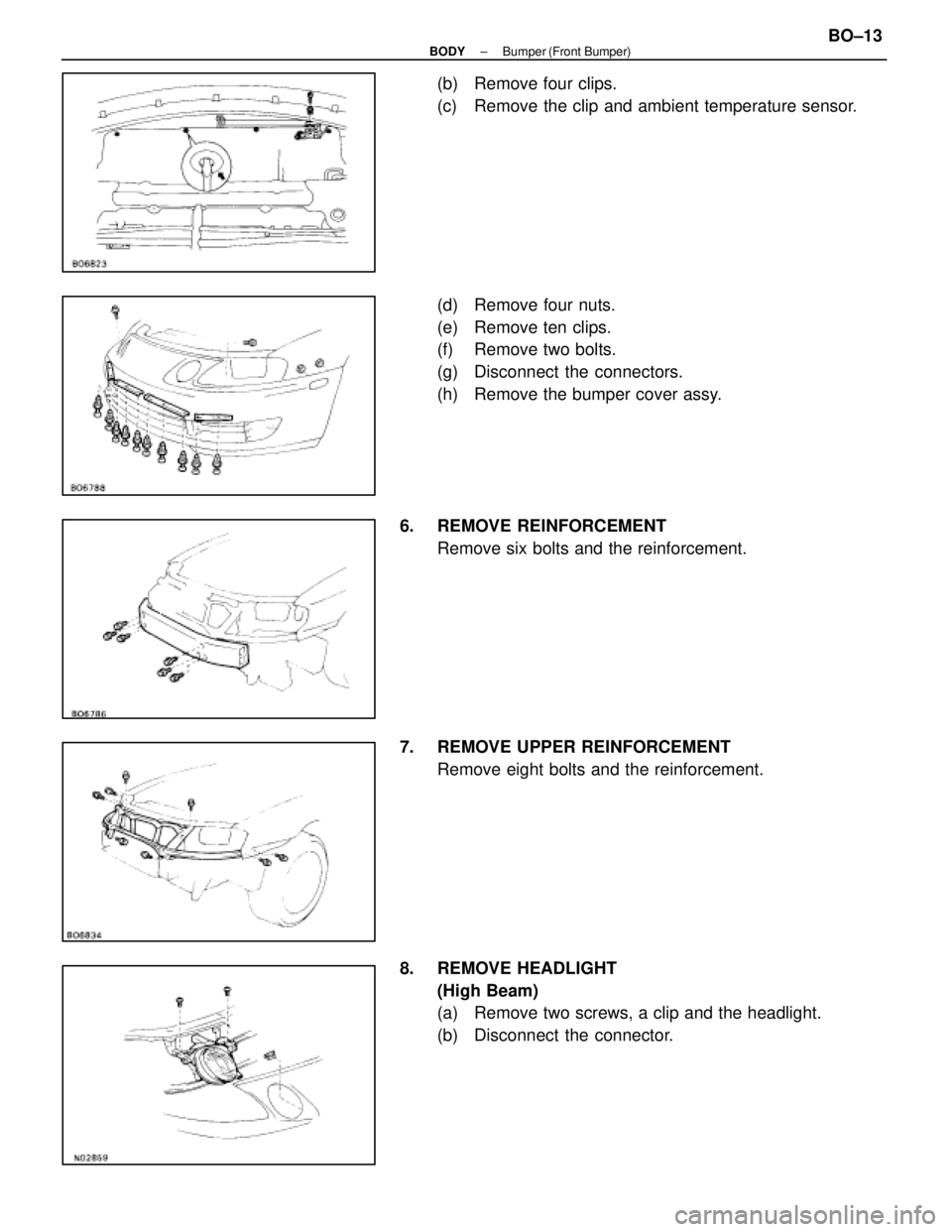 LEXUS SC400 1991 Service Repair Manual
(b) Remove four clips.
(c) Remove the clip and ambient temperature sensor.
(d) Remove four nuts.
(e) Remove ten clips.
(f) Remove two bolts.
(g) Disconnect the connectors.
(h) Remove the bumpe LEXUS SC400 1991 Service Repair Manual
(b) Remove four clips.
(c) Remove the clip and ambient temperature sensor.
(d) Remove four nuts.
(e) Remove ten clips.
(f) Remove two bolts.
(g) Disconnect the connectors.
(h) Remove the bumpe