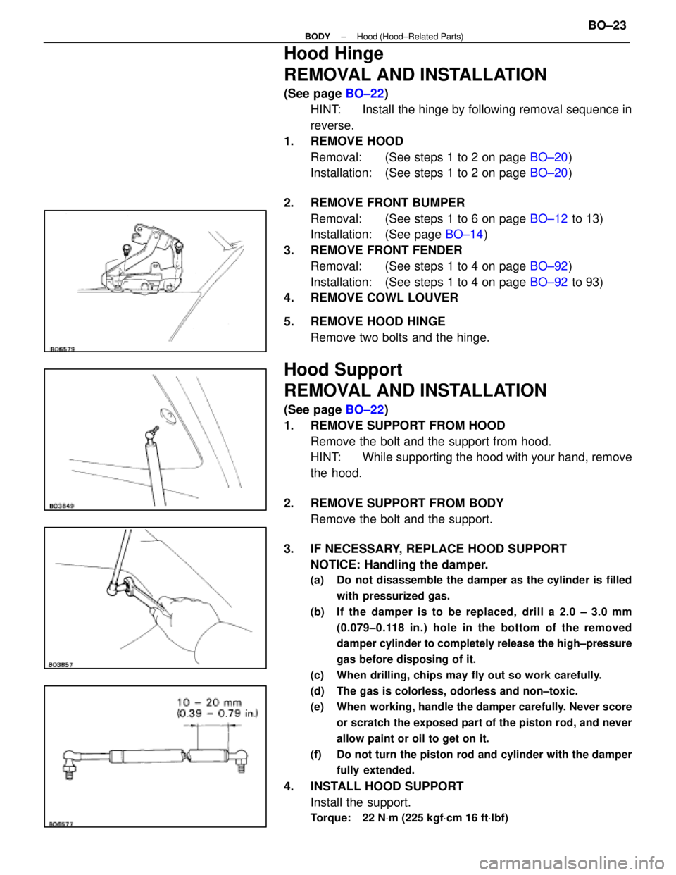 LEXUS SC400 1991 Service Repair Manual
Hood Hinge
REMOVAL AND INSTALLATION
(See page BO±22)
HINT: Install the hinge by following removal sequence in
reverse.
1. REMOVE HOOD Removal: (See steps 1 to 2 on page BO±20)
Installation: (See LEXUS SC400 1991 Service Repair Manual
Hood Hinge
REMOVAL AND INSTALLATION
(See page BO±22)
HINT: Install the hinge by following removal sequence in
reverse.
1. REMOVE HOOD Removal: (See steps 1 to 2 on page BO±20)
Installation: (See