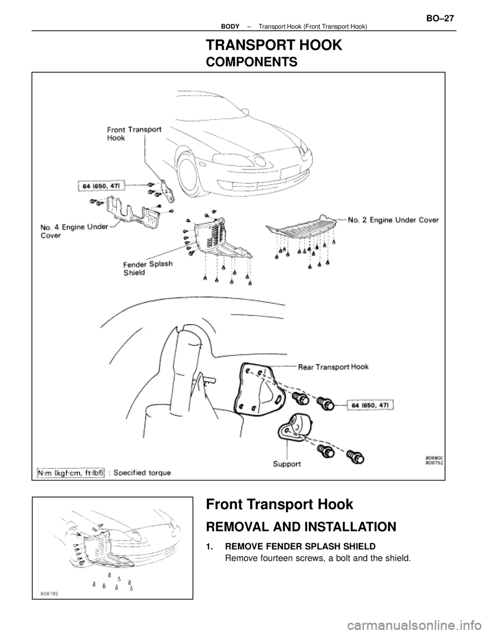 LEXUS SC400 1991  Service Repair Manual 
TRANSPORT HOOK
COMPONENTS
Front Transport Hook
REMOVAL AND INSTALLATION
1.  REMOVE FENDER SPLASH SHIELDRemove fourteen screws, a bolt and the shield.
±
BODY Transport Hook (Front Transport Hook)BO±