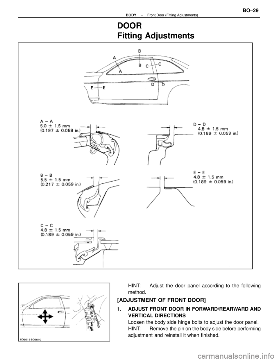 LEXUS SC400 1991  Service Repair Manual 
DOOR
Fitting Adjustments
HINT: Adjust the door panel according to the following
method.
[ADJUSTMENT OF FRONT DOOR]
1.  ADJUST FRONT DOOR IN FORWARD/REARWARD ANDVERTICAL DIRECTIONS
Loosen the body sid