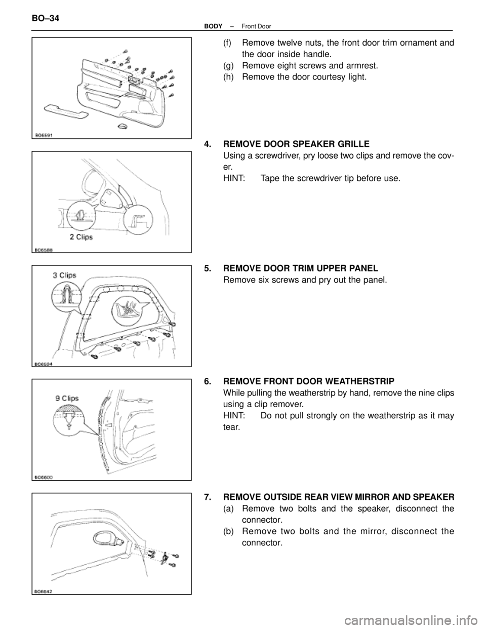 LEXUS SC400 1991  Service Repair Manual 
(f)  Remove twelve nuts, the front door trim ornament andthe door inside handle.
(g)  Remove eight screws and armrest.
(h)  Remove the door courtesy light.
4.  REMOVE DOOR SPEAKER GRILLE Using a scre