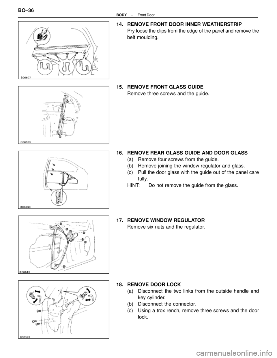 LEXUS SC400 1991 Service Repair Manual
14. REMOVE FRONT DOOR INNER WEATHERSTRIPPry loose the clips from the edge of the panel and remove the
belt moulding.
15. REMOVE FRONT GLASS GUIDE Remove three screws and the guide.
16. REMOVE REAR LEXUS SC400 1991 Service Repair Manual
14. REMOVE FRONT DOOR INNER WEATHERSTRIPPry loose the clips from the edge of the panel and remove the
belt moulding.
15. REMOVE FRONT GLASS GUIDE Remove three screws and the guide.
16. REMOVE REAR