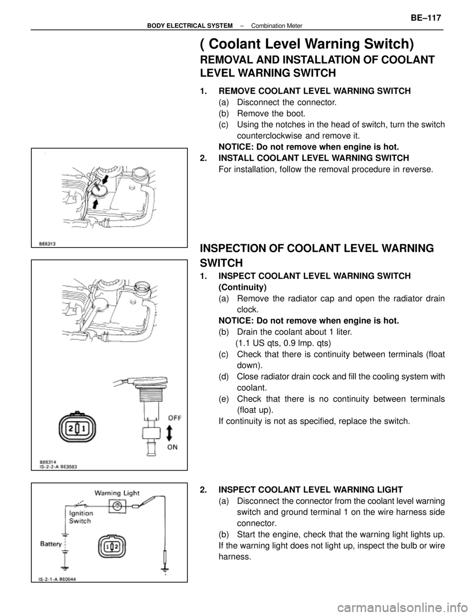 LEXUS SC400 1991 Service Repair Manual
( Coolant Level Warning Switch)
REMOVAL AND INSTALLATION OF COOLANT
LEVEL WARNING SWITCH
1. REMOVE COOLANT LEVEL WARNING SWITCH(a) Disconnect the connector.
(b) Remove the boot.
(c) Using the not LEXUS SC400 1991 Service Repair Manual
( Coolant Level Warning Switch)
REMOVAL AND INSTALLATION OF COOLANT
LEVEL WARNING SWITCH
1. REMOVE COOLANT LEVEL WARNING SWITCH(a) Disconnect the connector.
(b) Remove the boot.
(c) Using the not