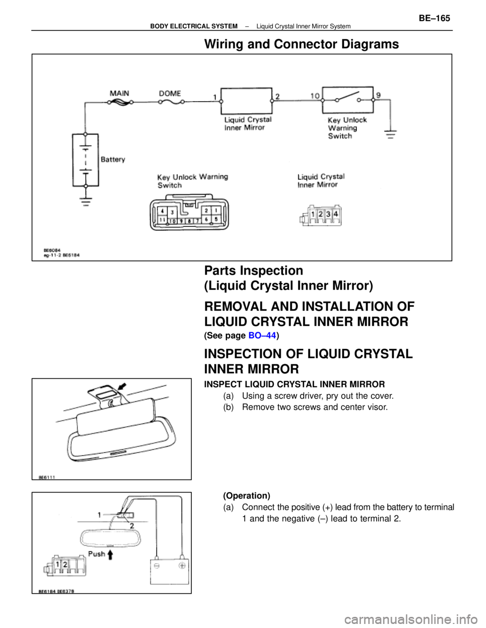 LEXUS SC400 1991 Service Repair Manual
Wiring and Connector Diagrams
Parts Inspection
(Liquid Crystal Inner Mirror)
REMOVAL AND INSTALLATION OF
LIQUID CRYSTAL INNER MIRROR
(See page BO±44)
INSPECTION OF LIQUID CRYSTAL
INNER MIRROR
INSPEC LEXUS SC400 1991 Service Repair Manual
Wiring and Connector Diagrams
Parts Inspection
(Liquid Crystal Inner Mirror)
REMOVAL AND INSTALLATION OF
LIQUID CRYSTAL INNER MIRROR
(See page BO±44)
INSPECTION OF LIQUID CRYSTAL
INNER MIRROR
INSPEC