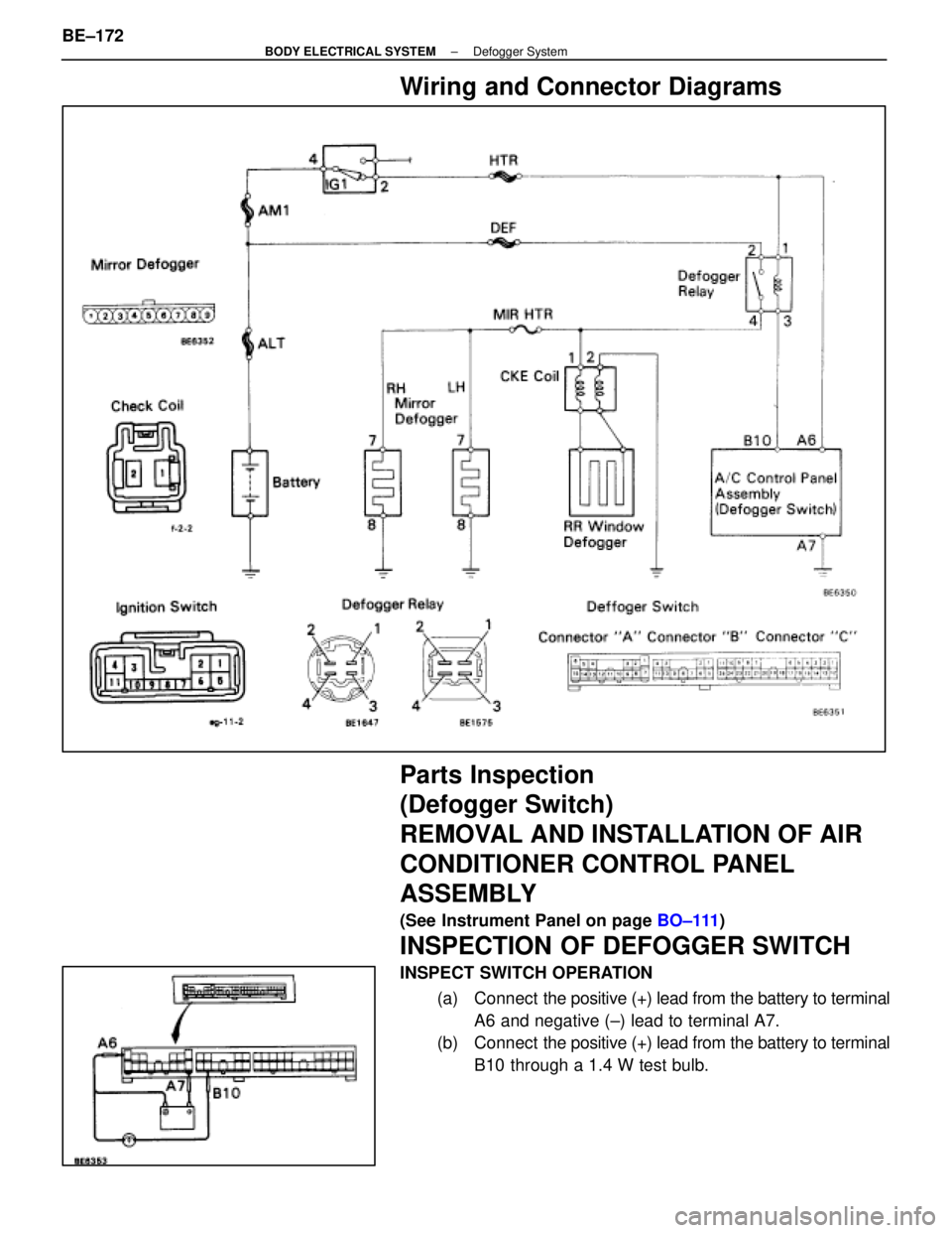 LEXUS SC400 1991 Service Repair Manual
Wiring and Connector Diagrams
Parts Inspection
(Defogger Switch)
REMOVAL AND INSTALLATION OF AIR
CONDITIONER CONTROL PANEL
ASSEMBLY
(See Instrument Panel on page BO±111)
INSPECTION OF DEFOGGER SWITC LEXUS SC400 1991 Service Repair Manual
Wiring and Connector Diagrams
Parts Inspection
(Defogger Switch)
REMOVAL AND INSTALLATION OF AIR
CONDITIONER CONTROL PANEL
ASSEMBLY
(See Instrument Panel on page BO±111)
INSPECTION OF DEFOGGER SWITC