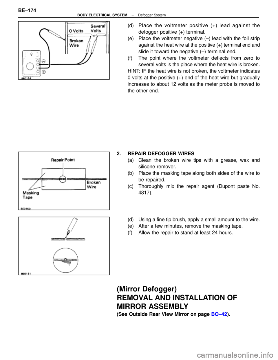 LEXUS SC400 1991 Service Repair Manual
(d) Place the voltmeter positive (+) lead against thedefogger positive (+) terminal.
(e) Place the voltmeter negative (±) lead with the foil strip
against the heat wire at the positive (+) termin LEXUS SC400 1991 Service Repair Manual
(d) Place the voltmeter positive (+) lead against thedefogger positive (+) terminal.
(e) Place the voltmeter negative (±) lead with the foil strip
against the heat wire at the positive (+) termin
