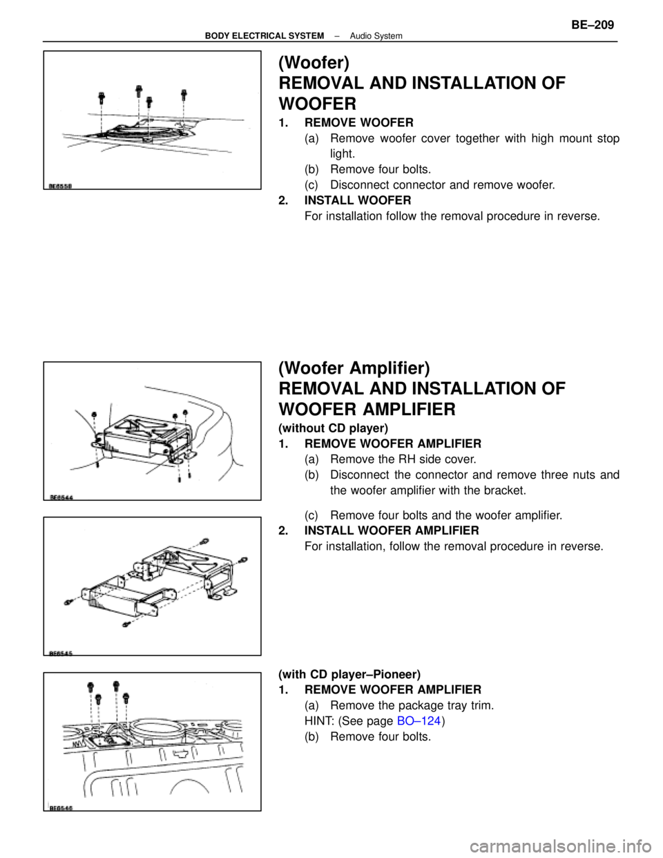 LEXUS SC400 1991  Service Repair Manual 
(Woofer)
REMOVAL AND INSTALLATION OF
WOOFER
1. REMOVE WOOFER(a)  Remove woofer cover together with high mount stoplight.
(b)  Remove four bolts.
(c)  Disconnect connector and remove woofer.
2. INSTAL