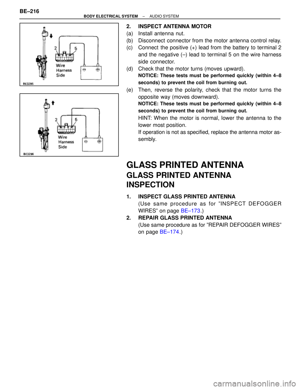 LEXUS SC400 1991  Service Repair Manual 
2.  INSPECT ANTENNA MOTOR
(a)  Install antenna nut.
(b)  Disconnect  connector from the motor antenna control relay.
(c)  Connect  the positive (+) lead from the battery to terminal 2and the negative