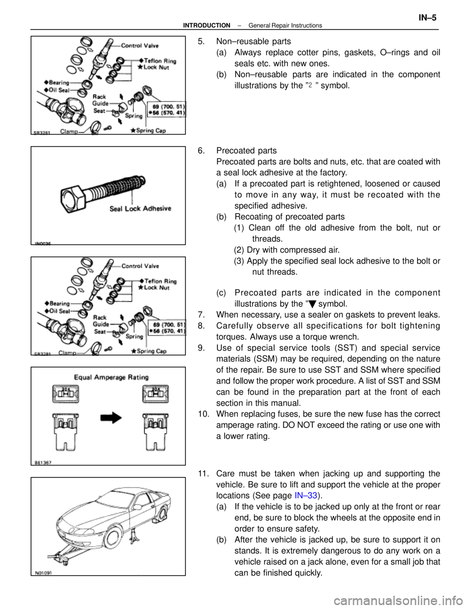 LEXUS SC400 1991  Service Repair Manual 
5. Non±reusable parts(a)  Always replace cotter pins, gaskets, O±rings and oilseals etc. with new ones.
(b)  Non±reusable  parts are indicated in the component
illustrations by the º º symbol.

