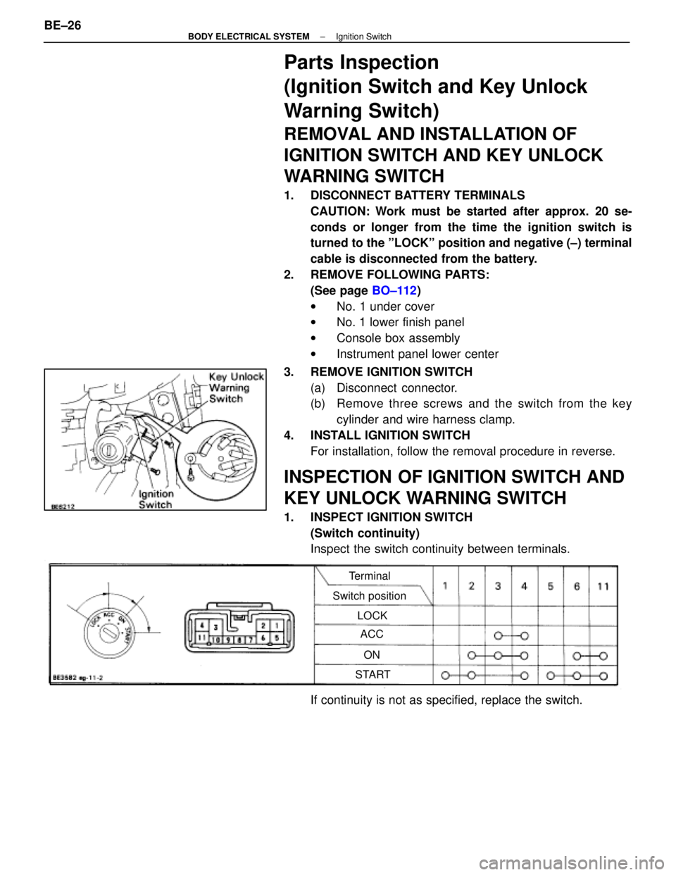 LEXUS SC400 1991 Service Repair Manual
Parts Inspection
(Ignition Switch and Key Unlock
Warning Switch)
REMOVAL AND INSTALLATION OF
IGNITION SWITCH AND KEY UNLOCK
WARNING SWITCH
1. DISCONNECT BATTERY TERMINALSCAUTION: Work must be started LEXUS SC400 1991 Service Repair Manual
Parts Inspection
(Ignition Switch and Key Unlock
Warning Switch)
REMOVAL AND INSTALLATION OF
IGNITION SWITCH AND KEY UNLOCK
WARNING SWITCH
1. DISCONNECT BATTERY TERMINALSCAUTION: Work must be started