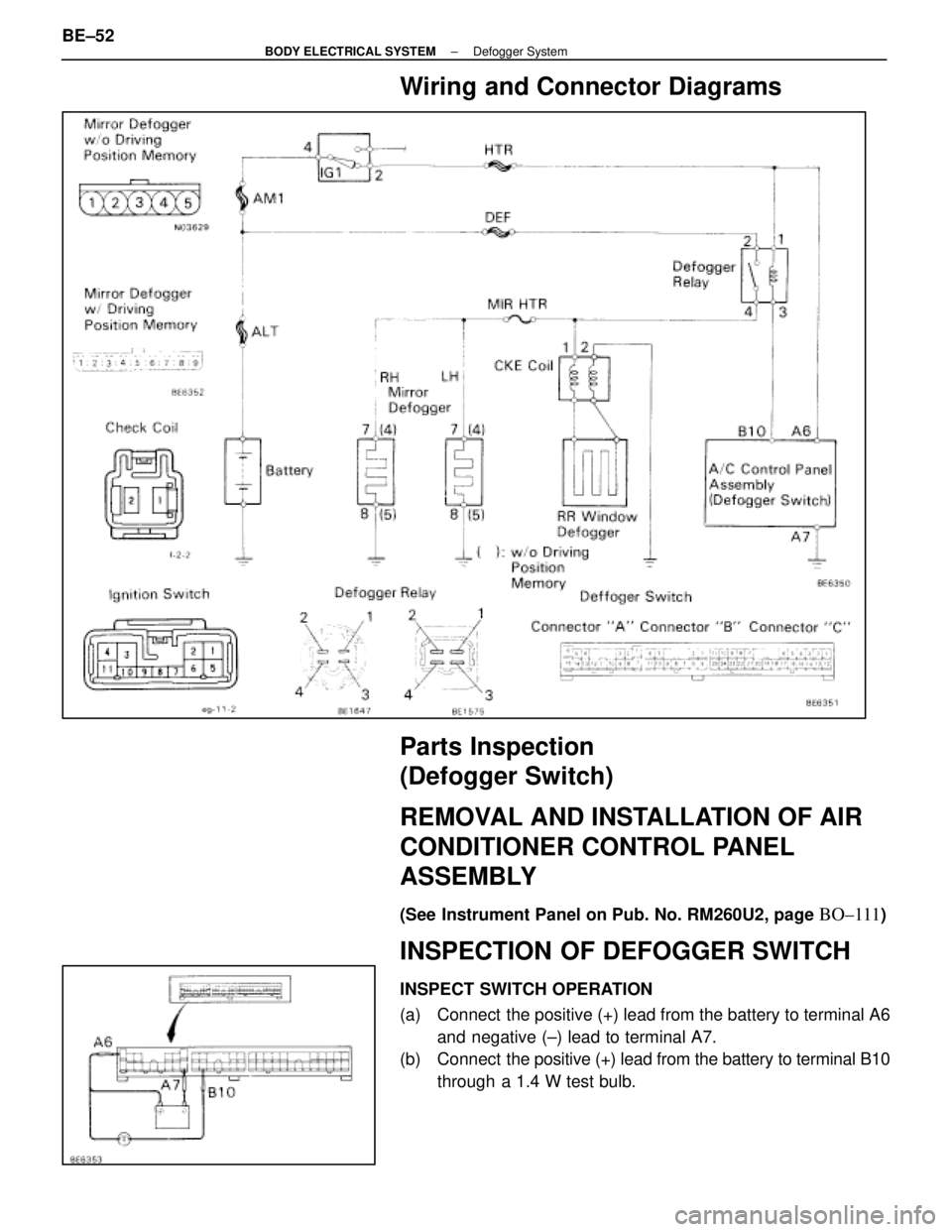 LEXUS SC400 1991  Service Repair Manual 
Wiring and Connector Diagrams
Parts Inspection
(Defogger Switch)
REMOVAL AND INSTALLATION OF AIR
CONDITIONER CONTROL PANEL
ASSEMBLY
(See Instrument Panel on Pub. No. RM260U2, page BO±111)
INSPECTION