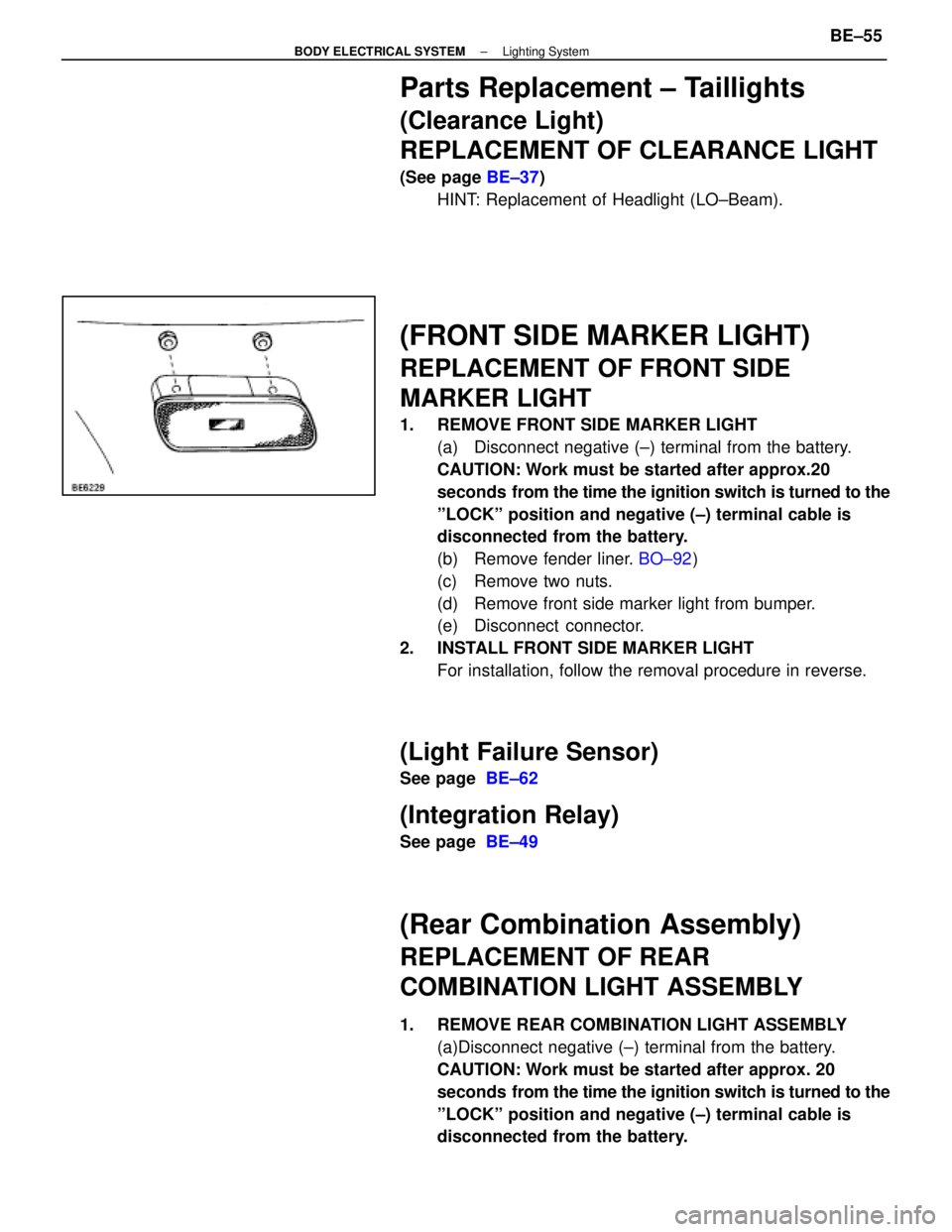 LEXUS SC400 1991  Service Repair Manual 
Parts Replacement ± Taillights
(Clearance Light)
REPLACEMENT OF CLEARANCE LIGHT
(See page BE±37)
HINT: Replacement of Headlight (LO±Beam).
(FRONT SIDE MARKER LIGHT)
REPLACEMENT OF FRONT SIDE
MARKE