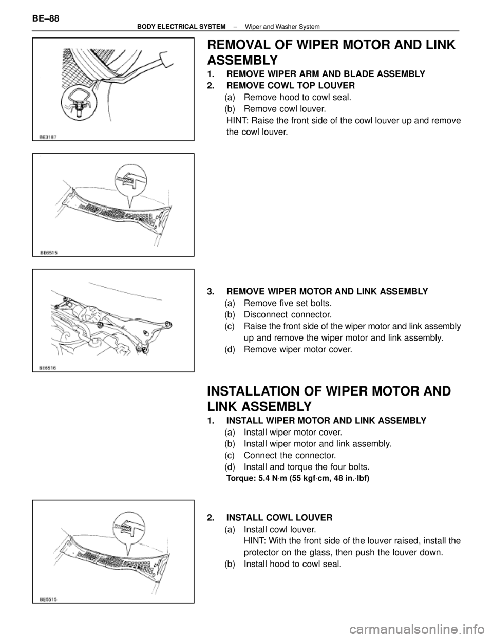 LEXUS SC400 1991 Service Repair Manual
REMOVAL OF WIPER MOTOR AND LINK
ASSEMBLY
1. REMOVE WIPER ARM AND BLADE ASSEMBLY
2. REMOVE COWL TOP LOUVER(a) Remove hood to cowl seal.
(b) Remove cowl louver.HINT: Raise the front side of the cow LEXUS SC400 1991 Service Repair Manual
REMOVAL OF WIPER MOTOR AND LINK
ASSEMBLY
1. REMOVE WIPER ARM AND BLADE ASSEMBLY
2. REMOVE COWL TOP LOUVER(a) Remove hood to cowl seal.
(b) Remove cowl louver.HINT: Raise the front side of the cow