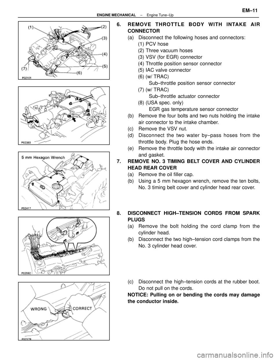 LEXUS SC300 1991  Service Repair Manual 
6.  REMOVE THROTTLE BODY WITH INTAKE AIRCONNECTOR
(a)  Disconnect the following hoses and connectors:(1) PCV hose
(2) Three vacuum hoses
(3) VSV (for EGR) connector
(4) Throttle position sensor conne