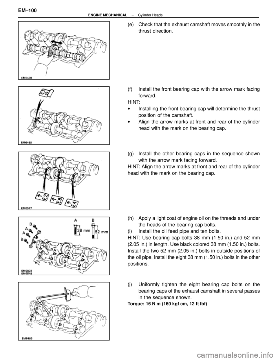 LEXUS SC300 1991  Service Repair Manual 
(e) Check that the exhaust camshaft moves smoothly in the
thrust direction.
(f)  Install the front bearing cap with the arrow mark facing forward.
HINT:
w Installing the front bearing cap will determ