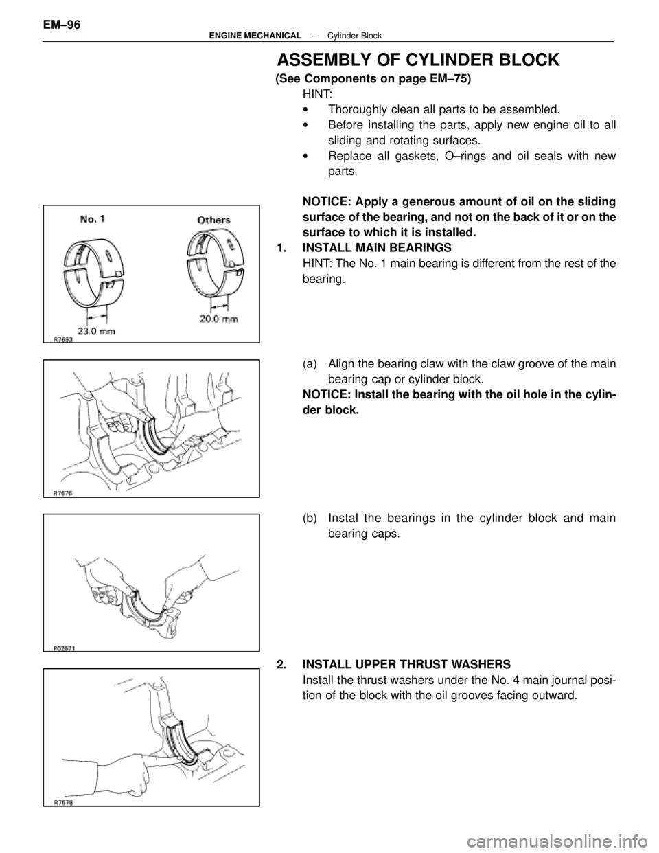 LEXUS SC300 1991  Service Repair Manual 
ASSEMBLY OF CYLINDER BLOCK
(See Components on page EM±75)HINT:
wThoroughly clean all parts to be assembled.
w Before installing the parts, apply new engine oil to all
sliding and rotating surfaces.
