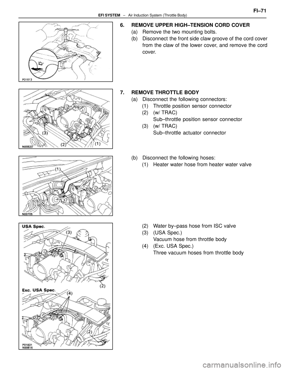 LEXUS SC300 1991  Service Repair Manual 
6.  REMOVE UPPER HIGH±TENSION CORD COVER(a)  Remove the two mounting bolts.
(b)  Disconnect  the front side claw groove of the cord coverfrom the claw of the lower cover, and remove the cord
cover.
