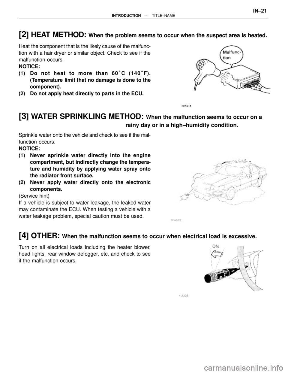 LEXUS SC300 1991  Service Owners Manual 
[2] HEAT METHOD: When the problem seems to occur when the suspect area is heated.
Heat the component that is the likely cause of the malfunc-
tion with a hair dryer or similar object. Check to see if