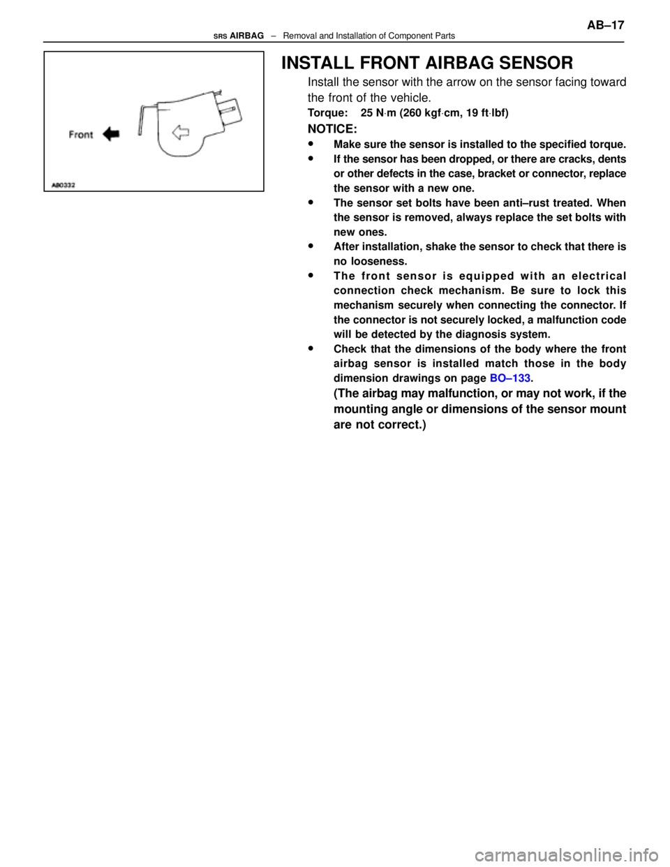 LEXUS SC300 1991  Service Repair Manual 
INSTALL FRONT AIRBAG SENSOR
Install the sensor with the arrow on the sensor facing toward
the front of the vehicle.
Torque:    25 NVm (260 kgf Vcm, 19 ft Vlbf)
NOTICE:
wMake sure the sensor is instal