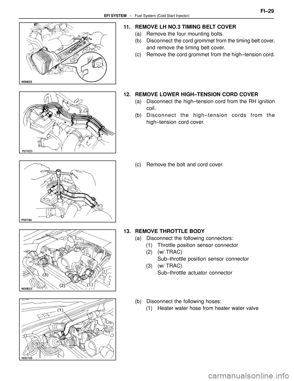 LEXUS SC300 1991  Service Repair Manual 
11.  REMOVE LH NO.3 TIMING BELT COVER(a)  Remove the four mounting bolts.
(b) Disconnect   the cord grommet from the timing belt cover,
and remove the timing belt cover.
(c)  Remove the cord grommet 