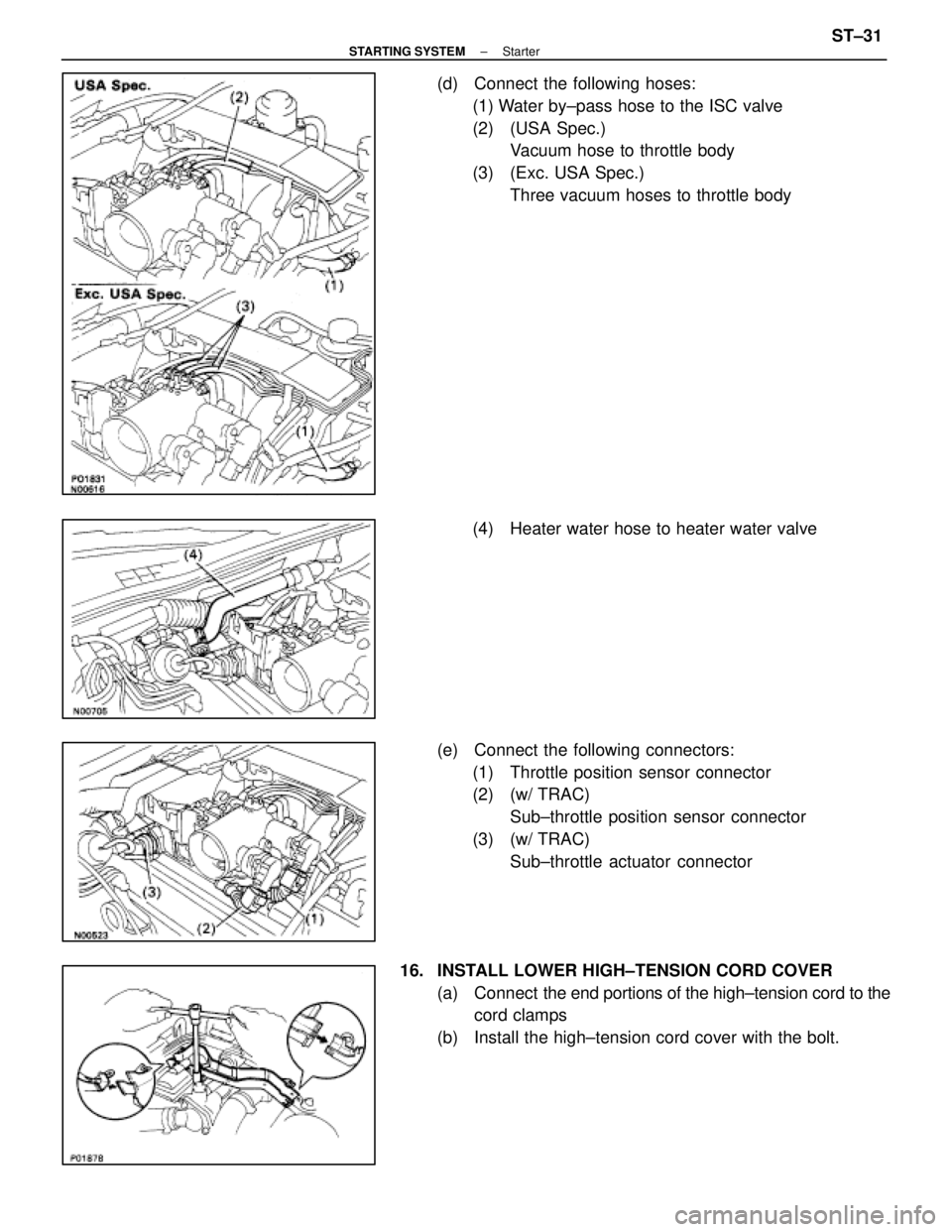 LEXUS SC300 1991  Service Repair Manual 
(d)  Connect the following hoses:(1) Water by±pass hose to the ISC valve
(2) (USA Spec.) Vacuum hose to throttle body
(3)  (Exc. USA Spec.) Three vacuum hoses to throttle body
(4)  Heater water hose