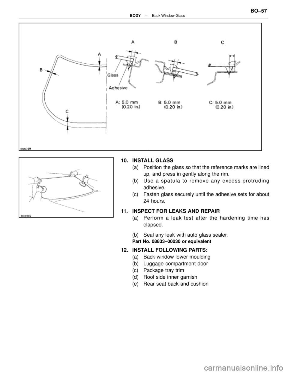 LEXUS SC300 1991  Service Repair Manual 
10. INSTALL GLASS(a)  Position the glass so that the reference marks are linedup, and press in gently along the rim.
(b)  U s e a s p a t u l a t o r e m o v e a n y e x c e s s p r o t r u d i n g a