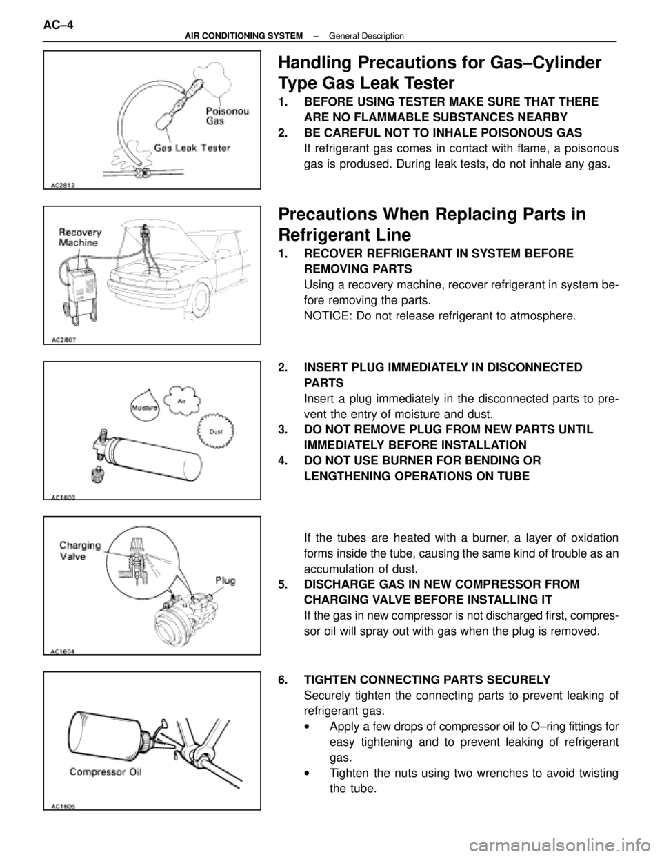 LEXUS SC300 1991 Service Service Manual
Handling Precautions for Gas±Cylinder
Type Gas Leak Tester
1. BEFORE USING TESTER MAKE SURE THAT THEREARE NO FLAMMABLE SUBSTANCES NEARBY
2. BE CAREFUL NOT TO INHALE POISONOUS GAS If refrigerant ga LEXUS SC300 1991 Service Service Manual
Handling Precautions for Gas±Cylinder
Type Gas Leak Tester
1. BEFORE USING TESTER MAKE SURE THAT THEREARE NO FLAMMABLE SUBSTANCES NEARBY
2. BE CAREFUL NOT TO INHALE POISONOUS GAS If refrigerant ga