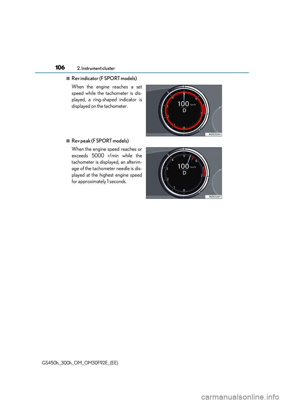 LEXUS GS300H 2019 Owners Manual 1062. Instrument cluster
GS450h_300h_OM_OM30F92E_(EE)
■Rev indicator (F SPORT models)
When the engine reaches a set
speed while the tachometer is dis-
played, a ring-shaped indicator is
displaye LEXUS GS300H 2019 Owners Manual 1062. Instrument cluster
GS450h_300h_OM_OM30F92E_(EE)
■Rev indicator (F SPORT models)
When the engine reaches a set
speed while the tachometer is dis-
played, a ring-shaped indicator is
displaye