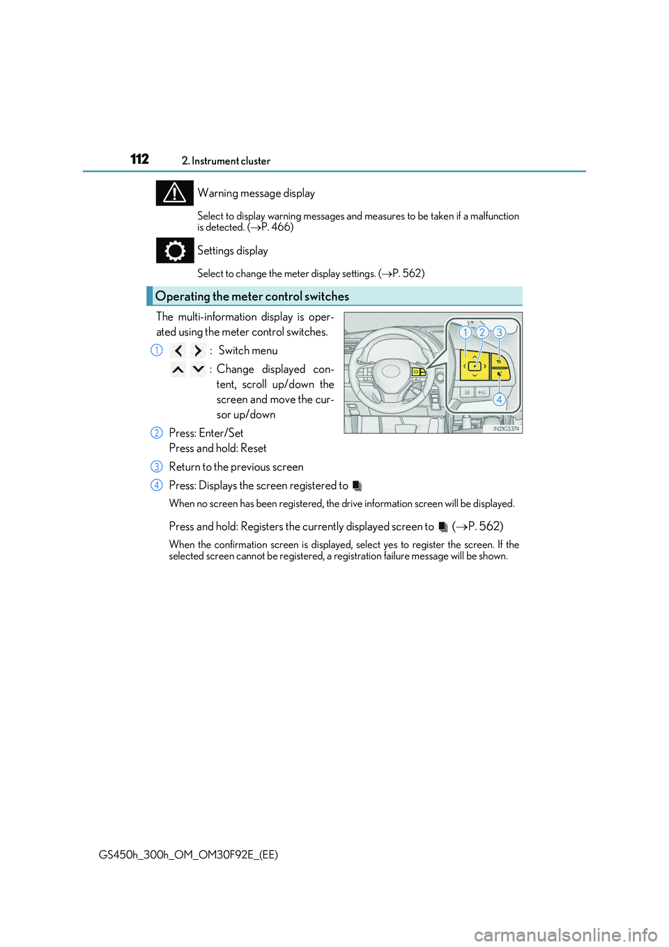 LEXUS GS300H 2019 Owners Manual 1122. Instrument cluster
GS450h_300h_OM_OM30F92E_(EE)
Warning message display
Select to display warning messages and measures to be taken if a malfunction is detected. ( P. 466)
Settings display
Se LEXUS GS300H 2019 Owners Manual 1122. Instrument cluster
GS450h_300h_OM_OM30F92E_(EE)
Warning message display
Select to display warning messages and measures to be taken if a malfunction is detected. ( P. 466)
Settings display
Se