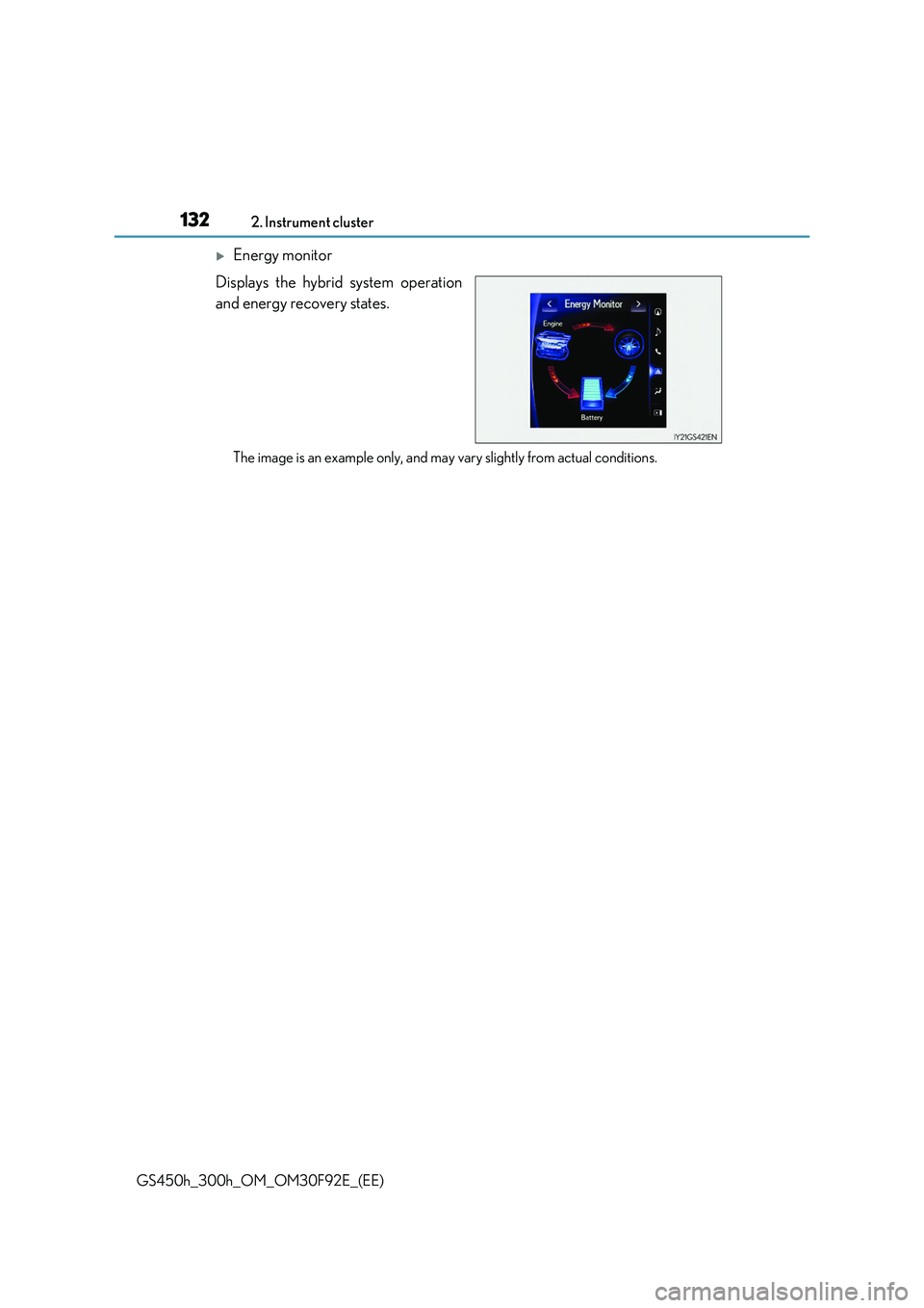 LEXUS GS300H 2019  Owners Manual 1322. Instrument cluster
GS450h_300h_OM_OM30F92E_(EE)
Energy monitor 
Displays the hybrid system operation 
and energy recovery states.
The image is an example only, and may  vary slightly from act