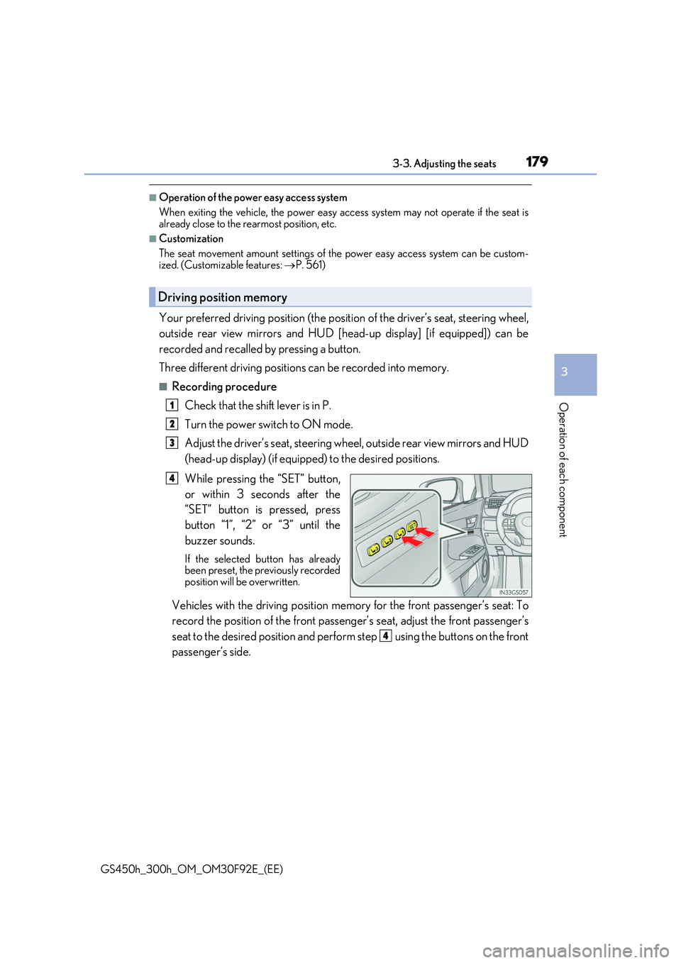 LEXUS GS300H 2019  Owners Manual 1793-3. Adjusting the seats
3
Operation of each component
GS450h_300h_OM_OM30F92E_(EE)
■Operation of the power easy access system 
When exiting the vehicle, the power easy access system may not oper
