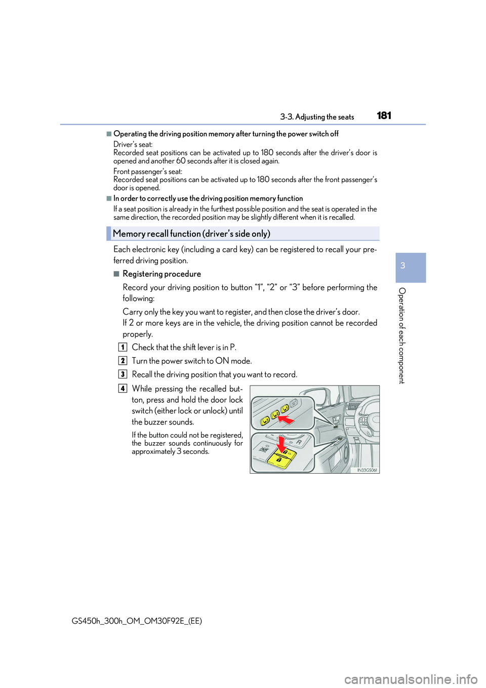 LEXUS GS300H 2019  Owners Manual 1813-3. Adjusting the seats
3
Operation of each component
GS450h_300h_OM_OM30F92E_(EE)
■Operating the driving position memory after turning the power switch off 
Driver’s seat: Recorded seat posit