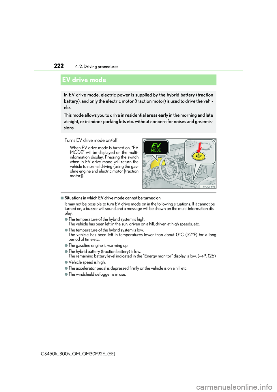 LEXUS GS300H 2019 Owners Manual 2224-2. Driving procedures
GS450h_300h_OM_OM30F92E_(EE)
EV drive mode
Turns EV drive mode on/off
When EV drive mode is turned on, “EV
MODE” will be displayed on the multi- information display. P LEXUS GS300H 2019 Owners Manual 2224-2. Driving procedures
GS450h_300h_OM_OM30F92E_(EE)
EV drive mode
Turns EV drive mode on/off
When EV drive mode is turned on, “EV
MODE” will be displayed on the multi- information display. P