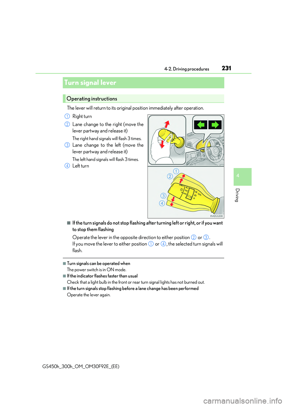 LEXUS GS300H 2019 Owners Manual 231
4
4-2. Driving procedures
Driving
GS450h_300h_OM_OM30F92E_(EE)
Turn signal lever
The lever will return to its original position immediately after operation.
Right turn
Lane change to the right LEXUS GS300H 2019 Owners Manual 231
4
4-2. Driving procedures
Driving
GS450h_300h_OM_OM30F92E_(EE)
Turn signal lever
The lever will return to its original position immediately after operation.
Right turn
Lane change to the right