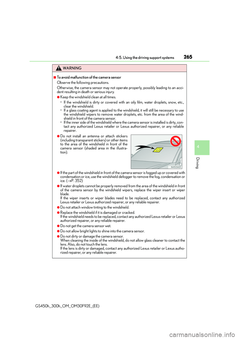 LEXUS GS300H 2019 Owners Manual 2654-5. Using the driving support systems
4
Driving
GS450h_300h_OM_OM30F92E_(EE)
WARNING
■To avoid malfunction of the camera sensor
Observe the following precautions.
Otherwise, the camera sensor m LEXUS GS300H 2019 Owners Manual 2654-5. Using the driving support systems
4
Driving
GS450h_300h_OM_OM30F92E_(EE)
WARNING
■To avoid malfunction of the camera sensor
Observe the following precautions.
Otherwise, the camera sensor m