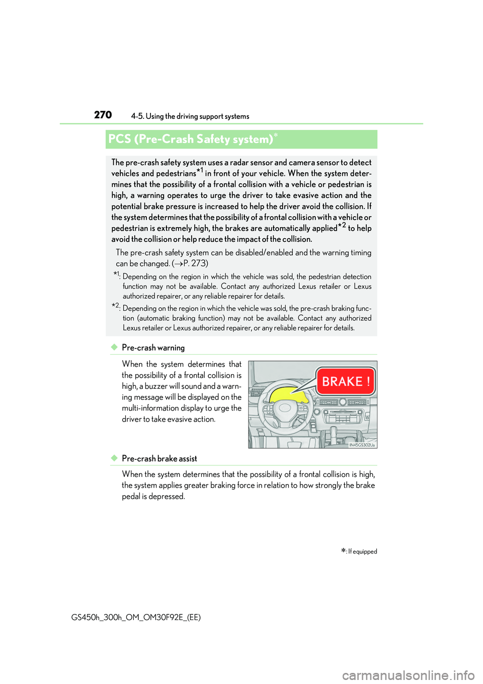 LEXUS GS300H 2019 Owners Manual 2704-5. Using the driving support systems
GS450h_300h_OM_OM30F92E_(EE)
PCS (Pre-Crash Safety system)
◆Pre-crash warning
When the system determines that
the possibility of a frontal collision i LEXUS GS300H 2019 Owners Manual 2704-5. Using the driving support systems
GS450h_300h_OM_OM30F92E_(EE)
PCS (Pre-Crash Safety system)
◆Pre-crash warning
When the system determines that
the possibility of a frontal collision i