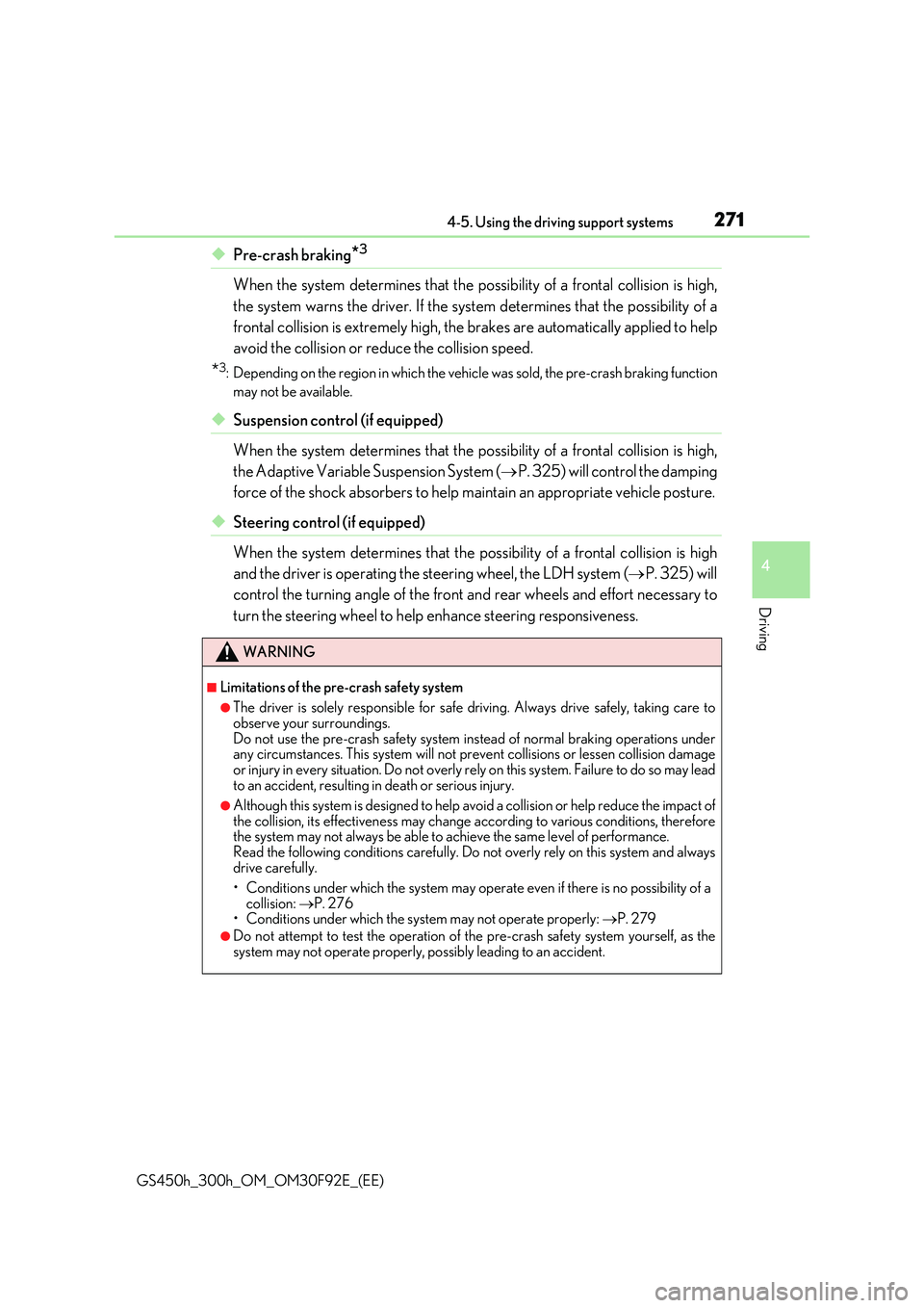 LEXUS GS300H 2019 Owners Manual 2714-5. Using the driving support systems
4
Driving
GS450h_300h_OM_OM30F92E_(EE)
◆Pre-crash braking*3
When the system determines that the possibility of a frontal collision is high,
the system warn LEXUS GS300H 2019 Owners Manual 2714-5. Using the driving support systems
4
Driving
GS450h_300h_OM_OM30F92E_(EE)
◆Pre-crash braking*3
When the system determines that the possibility of a frontal collision is high,
the system warn