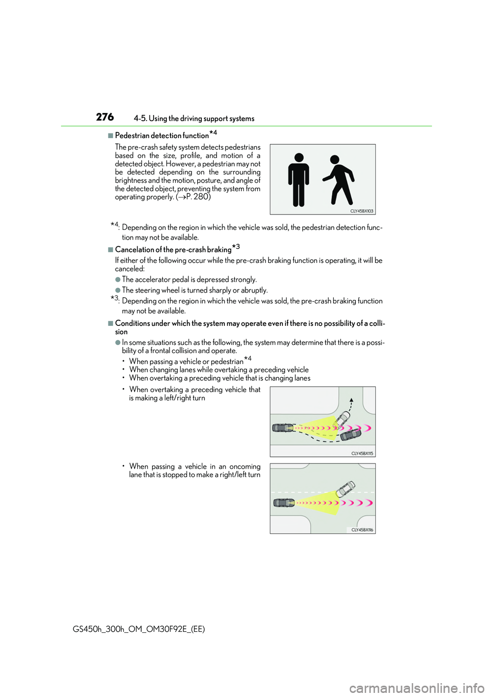 LEXUS GS300H 2019 Owners Manual 2764-5. Using the driving support systems
GS450h_300h_OM_OM30F92E_(EE)
■Pedestrian detection function*4
*4: Depending on the region in which the vehicle was sold, the pedestrian detection func-
tio LEXUS GS300H 2019 Owners Manual 2764-5. Using the driving support systems
GS450h_300h_OM_OM30F92E_(EE)
■Pedestrian detection function*4
*4: Depending on the region in which the vehicle was sold, the pedestrian detection func-
tio