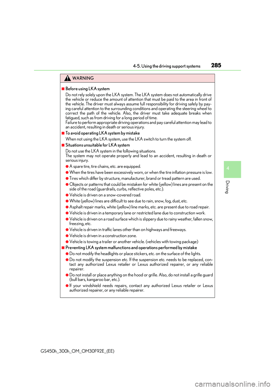LEXUS GS300H 2019 Owners Manual 2854-5. Using the driving support systems
4
Driving
GS450h_300h_OM_OM30F92E_(EE)
WARNING
■Before using LKA system
Do not rely solely upon the LKA system. Th e LKA system does not automatically driv LEXUS GS300H 2019 Owners Manual 2854-5. Using the driving support systems
4
Driving
GS450h_300h_OM_OM30F92E_(EE)
WARNING
■Before using LKA system
Do not rely solely upon the LKA system. Th e LKA system does not automatically driv
