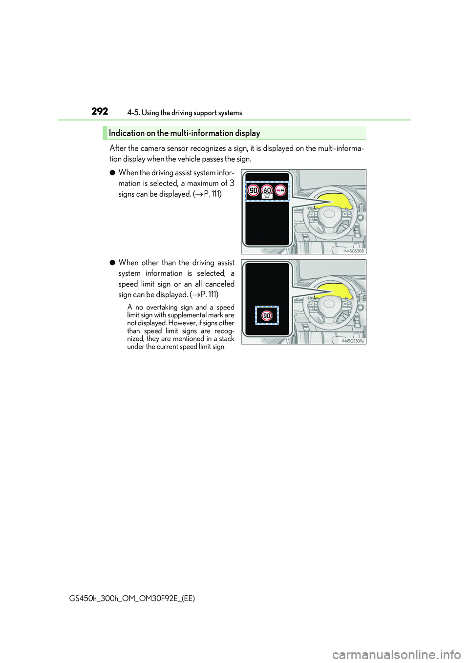 LEXUS GS300H 2019 Owners Manual 2924-5. Using the driving support systems
GS450h_300h_OM_OM30F92E_(EE)
After the camera sensor recognizes a sign, it is displayed on the multi-informa-
tion display when the vehicle passes the sign.
LEXUS GS300H 2019 Owners Manual 2924-5. Using the driving support systems
GS450h_300h_OM_OM30F92E_(EE)
After the camera sensor recognizes a sign, it is displayed on the multi-informa-
tion display when the vehicle passes the sign.