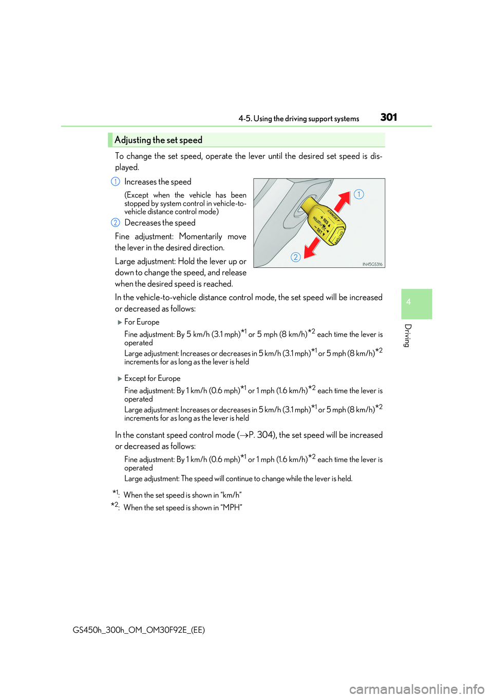 LEXUS GS300H 2019 Owners Manual 3014-5. Using the driving support systems
4
Driving
GS450h_300h_OM_OM30F92E_(EE)
To change the set speed, operate the lever until the desired set speed is dis-
played.
Increases the speed
(Except wh LEXUS GS300H 2019 Owners Manual 3014-5. Using the driving support systems
4
Driving
GS450h_300h_OM_OM30F92E_(EE)
To change the set speed, operate the lever until the desired set speed is dis-
played.
Increases the speed
(Except wh